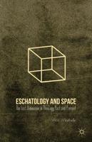 Eschatology and Space: The Lost Dimension in Theology Past and Present