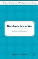 The Islamic Law of War: Justifications and Regulations