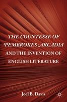 The the Countesse of Pembrokes Arcadia and the Invention of English Literature