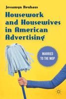Housework and Housewives in Modern American Advertising