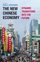 The New Chinese Economy : Dynamic Transitions into the Future