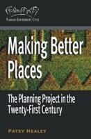 Making Better Places : The Planning Project in the Twenty-First Century