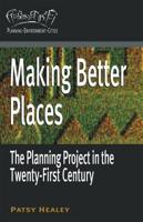 Making Better Places : The Planning Project in the Twenty-First Century