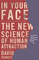 In Your Face : The new science of human attraction