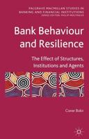 Bank Behaviour and Resilience: The Effect of Structures, Institutions and Agents