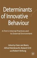 Determinants of Innovative Behaviour : A Firm's Internal Practices and its External Environment