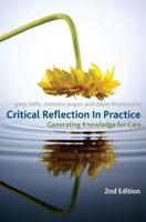 Critical Reflection In Practice : Generating Knowledge for Care