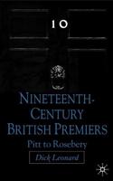 Nineteenth-Century British Premiers: Pitt to Rosebery