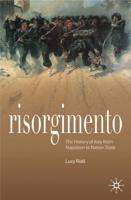 Risorgimento: The History of Italy from Napoleon to Nation-State