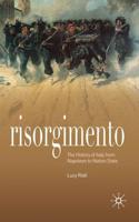 Risorgimento: The History of Italy from Napolean to Nation-State