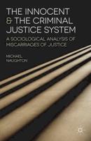 The Innocent and the Criminal Justice System : A Sociological Analysis of Miscarriages of Justice
