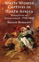 White Women Captives in North Africa : Narratives of Enslavement, 1735-1830