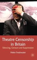 Theatre Censorship in Britain : Silencing, Censure and Suppression