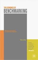 The Economics of Benchmarking : Measuring Performance for Competitive Advantage