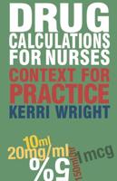 Drug Calculations for Nurses : Context for Practice