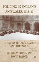 Policing in England and Wales, 1918-39: The Fed, Flying Squads and Forensics