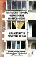 Transnational Terrorism, Organized Crime and Peace-Building: Human Security in the Western Balkans