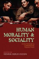 Human Morality and Sociality : Evolutionary and Comparative Perspectives