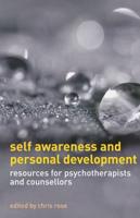 Self Awareness and Personal Development : Resources for Psychotherapists and Counsellors