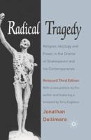 Radical Tragedy : Religion, Ideology and Power in the Drama of Shakespeare and his Contemporaries, Third Edition