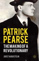 Patrick Pearse: The Making of a Revolutionary