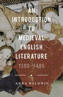 An Introduction to Medieval English Literature : 1300-1485