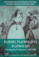 Players, Playwrights, Playhouses: Investigating Performance, 1660-1800
