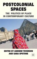 Postcolonial Spaces: The Politics of Place in Contemporary Culture