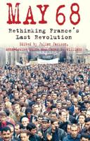 May 68: Rethinking France's Last Revolution