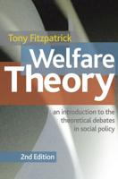 Welfare Theory : An Introduction to the Theoretical Debates in Social Policy