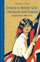 Empire in British Girls' Literature and Culture: Imperial Girls, 18801915