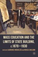 Mass Education and the Limits of State Building, C. 1870-1930