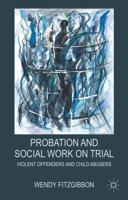 Probation and Social Work on Trial: Violent Offenders and Child Abusers
