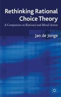 Rethinking Rational Choice Theory: A Companion on Rational and Moral Action
