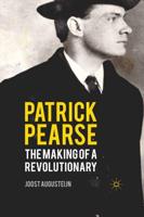 Patrick Pearse: The Making of a Revolutionary