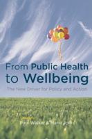 From Public Health to Wellbeing : The New Driver for Policy and Action
