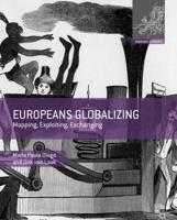 Europeans Globalizing : Mapping, Exploiting, Exchanging