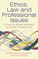 Ethics, Law and Professional Issues : A Practice-Based Approach for Health Professionals