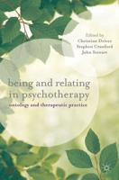 Being and Relating in Psychotherapy : Ontology and Therapeutic Practice