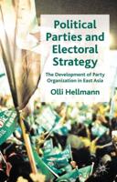 Political Parties and Electoral Strategy: The Development of Party Organization in East Asia