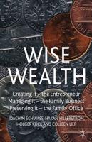 Wise Wealth: Creating It, Managing It, Preserving It