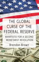 The Global Curse of the Federal Reserve: Manifesto for a Second Monetarist Revolution