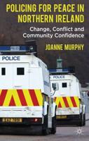 Policing for Peace in Northern Ireland: Change, Conflict and Community Confidence