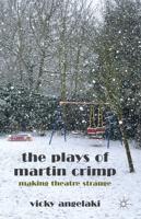 The Plays of Martin Crimp: Making Theatre Strange