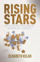 Rising Stars : Developing Millennial Women as Leaders