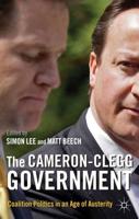 The Cameron-Clegg Government: Coalition Politics in an Age of Austerity