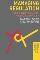 Managing Regulation : Regulatory Analysis, Politics and Policy