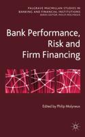 Bank Performance, Risk and Firm Financin