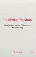 Realizing Freedom: Hegel, Sartre, & the Alienation of Human Being