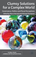 Clumsy Solutions for a Complex World: Governance, Politics and Plural Perceptions